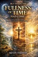 But When The Fullness of Time Had Come front cover 128x191.jpg