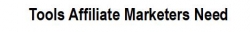 Tools Affiliate Marketers Need.jpg